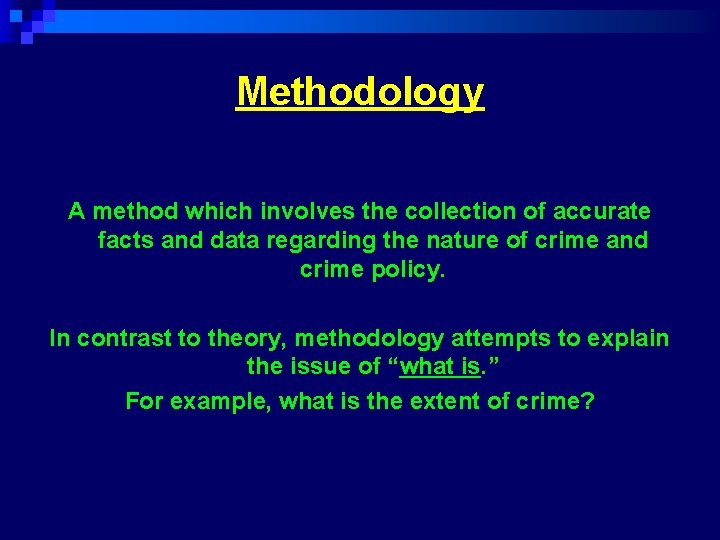 Methodology A method which involves the collection of accurate facts and data regarding the