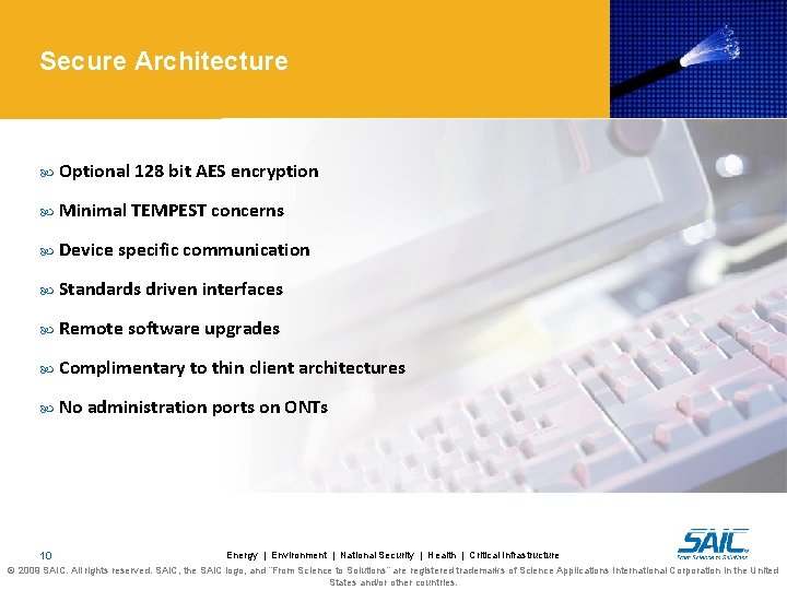 Secure Architecture Optional 128 bit AES encryption Minimal TEMPEST concerns Device specific communication Standards