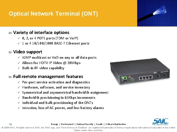 Optical Network Terminal (ONT) Variety ü ü 0, 2, or 4 POTS ports (TDM