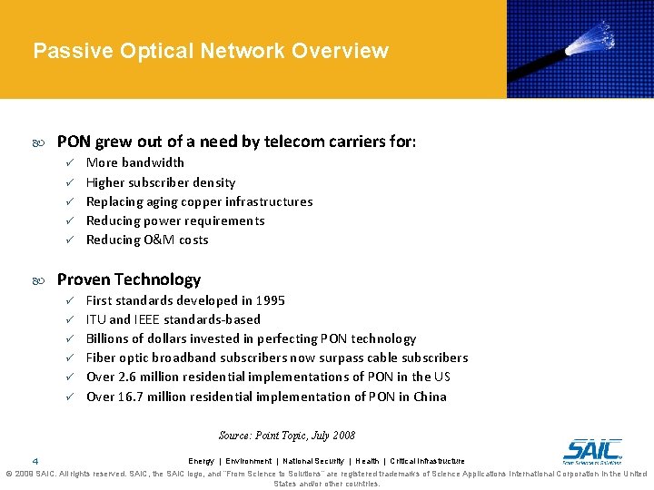 Passive Optical Network Overview PON grew out of a need by telecom carriers for: