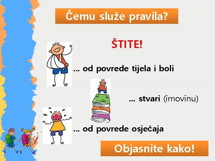 Čemu služe pravila? ŠTITE!. . . od povrede tijela i boli. . . stvari