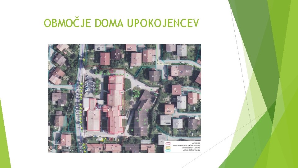 OBMOČJE DOMA UPOKOJENCEV OBMOČJE DOMA UPOKOJENCEV