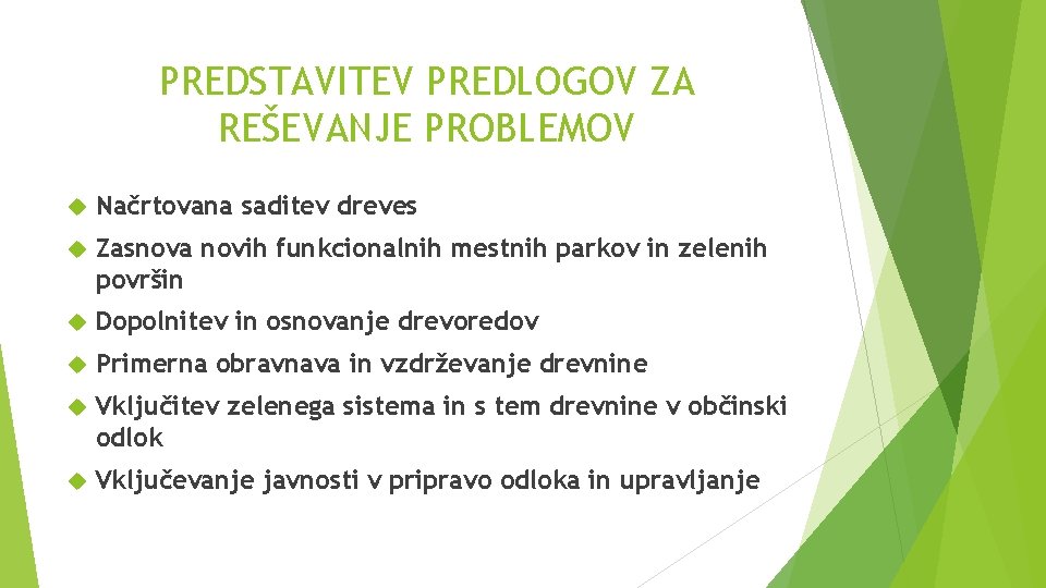 PREDSTAVITEV PREDLOGOV ZA REŠEVANJE PROBLEMOV Načrtovana saditev dreves Zasnova novih funkcionalnih mestnih parkov in