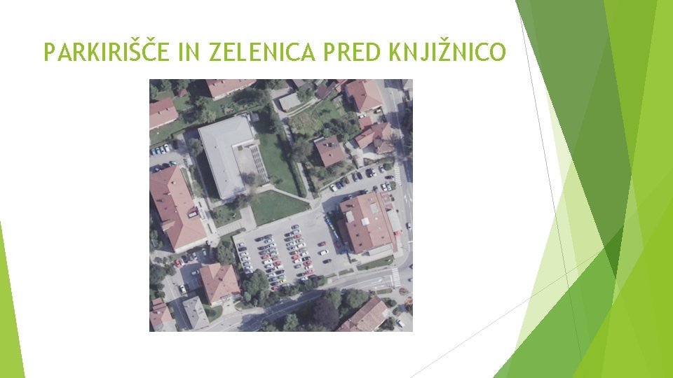 PARKIRIŠČE IN ZELENICA PRED KNJIŽNICO 