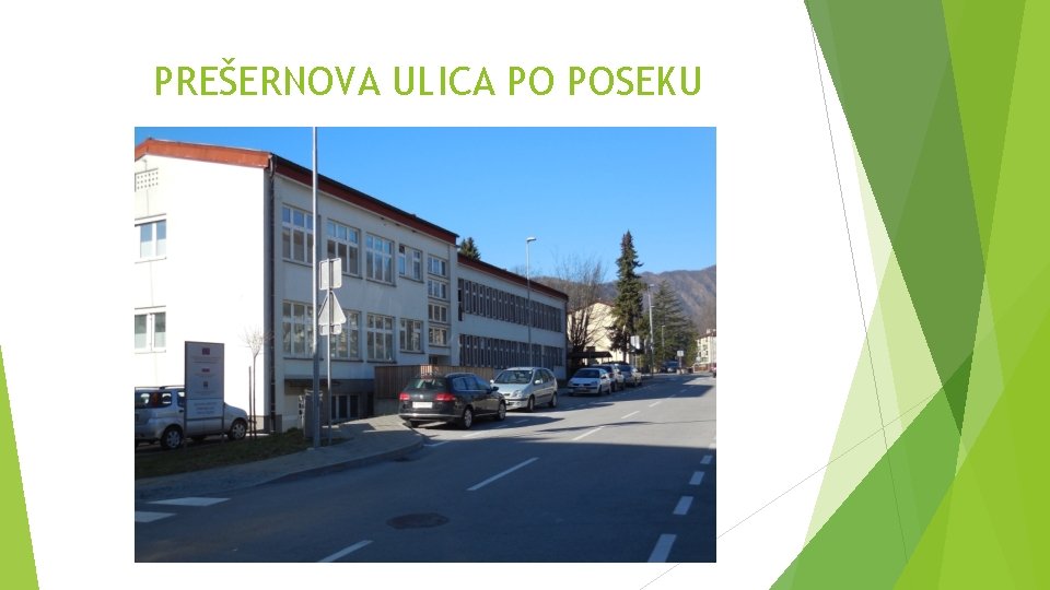 PREŠERNOVA ULICA PO POSEKU PREŠERNOVA ULICA PO POSEKU