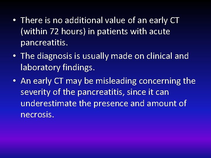  • There is no additional value of an early CT (within 72 hours)