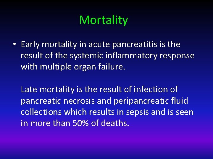 Mortality • Early mortality in acute pancreatitis is the result of the systemic inflammatory