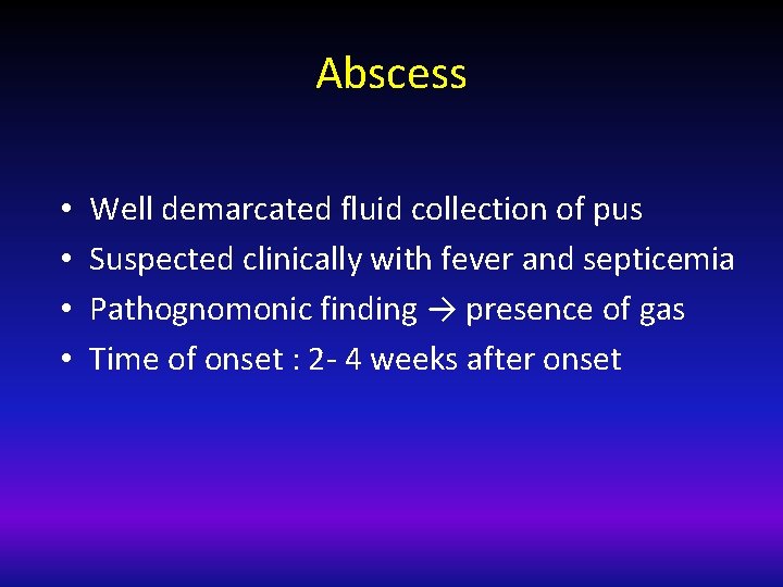Abscess • • Well demarcated fluid collection of pus Suspected clinically with fever and