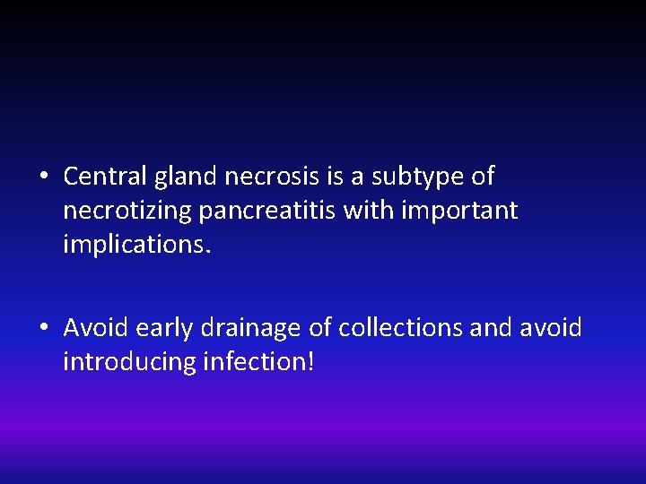  • Central gland necrosis is a subtype of necrotizing pancreatitis with important implications.