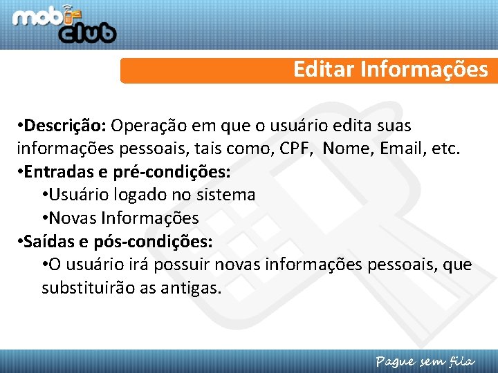 Editar Informações • Descrição: Operação em que o usuário edita suas informações pessoais, tais