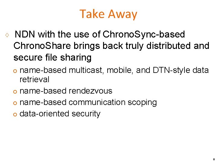 Take Away ♢ NDN with the use of Chrono. Sync-based Chrono. Share brings back