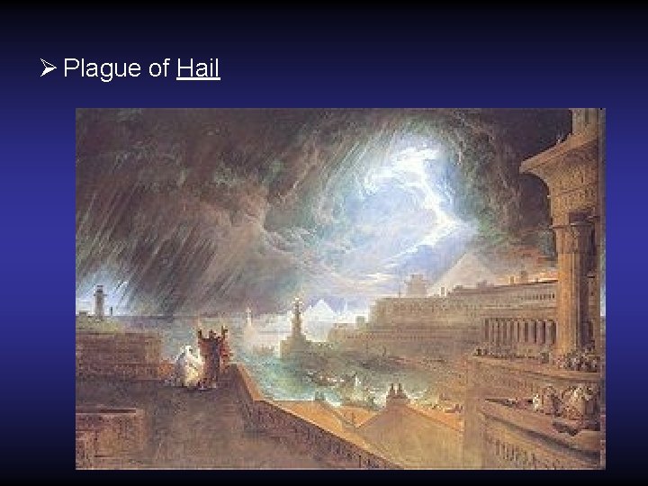 Ø Plague of Hail Ø Plague of Hail