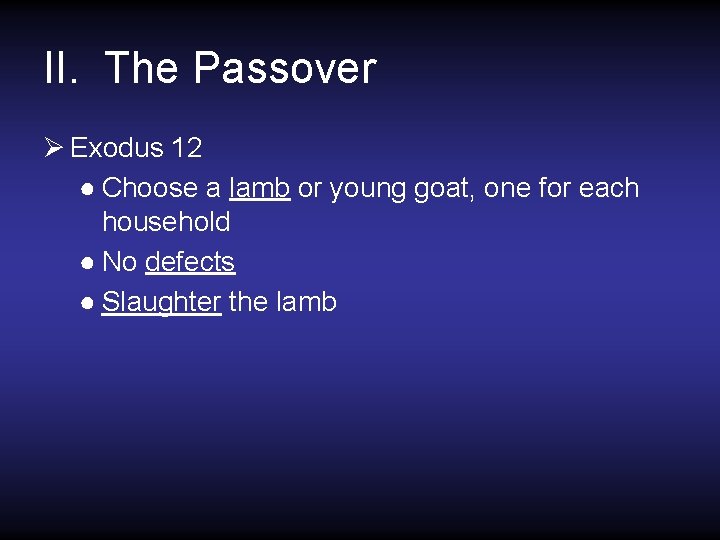 II. The Passover Ø Exodus 12 ● Choose a lamb or young goat, one II. The Passover Ø Exodus 12 ● Choose a lamb or young goat, one