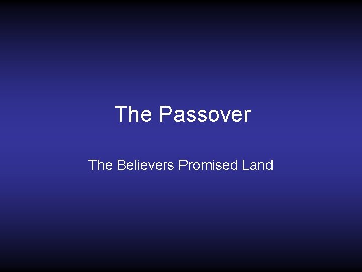 The Passover The Believers Promised Land The Passover The Believers Promised Land