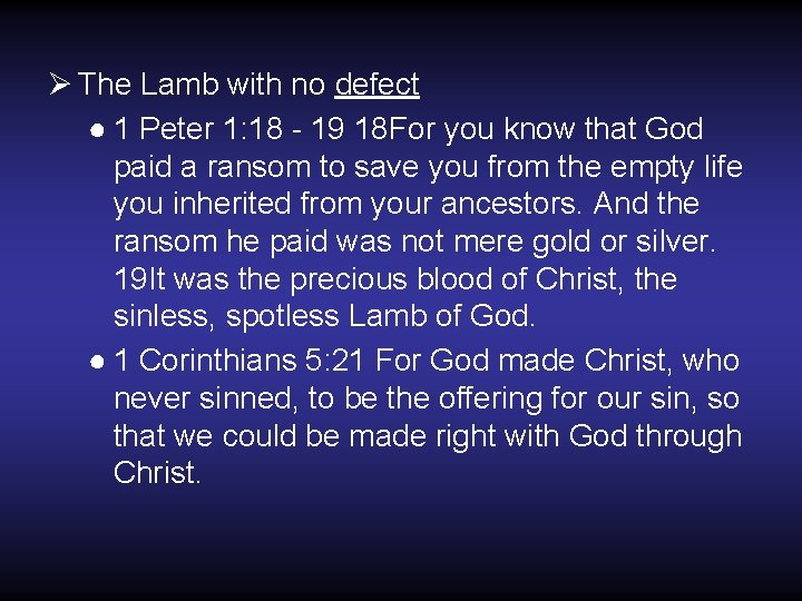 Ø The Lamb with no defect ● 1 Peter 1: 18 - 19 18 Ø The Lamb with no defect ● 1 Peter 1: 18 - 19 18