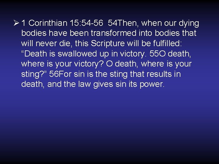 Ø 1 Corinthian 15: 54 -56 54 Then, when our dying bodies have been Ø 1 Corinthian 15: 54 -56 54 Then, when our dying bodies have been