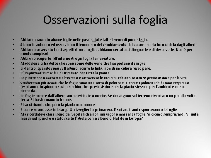 Osservazioni sulla foglia • • • • Abbiamo raccolto alcune foglie nelle passeggiate fatte