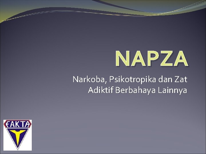NAPZA Narkoba, Psikotropika dan Zat Adiktif Berbahaya Lainnya 