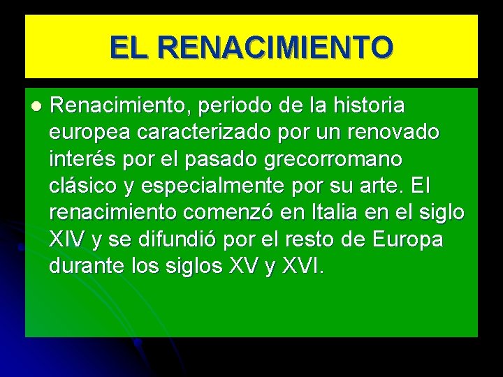 EL RENACIMIENTO l Renacimiento, periodo de la historia europea caracterizado por un renovado interés