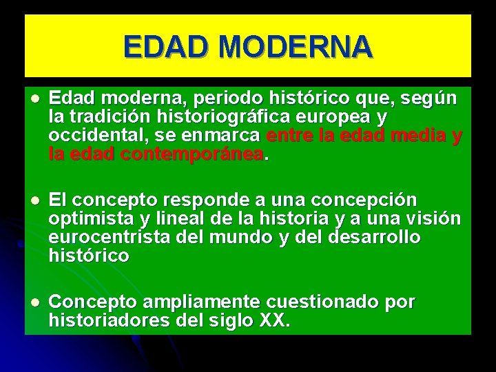 EDAD MODERNA l Edad moderna, periodo histórico que, según la tradición historiográfica europea y