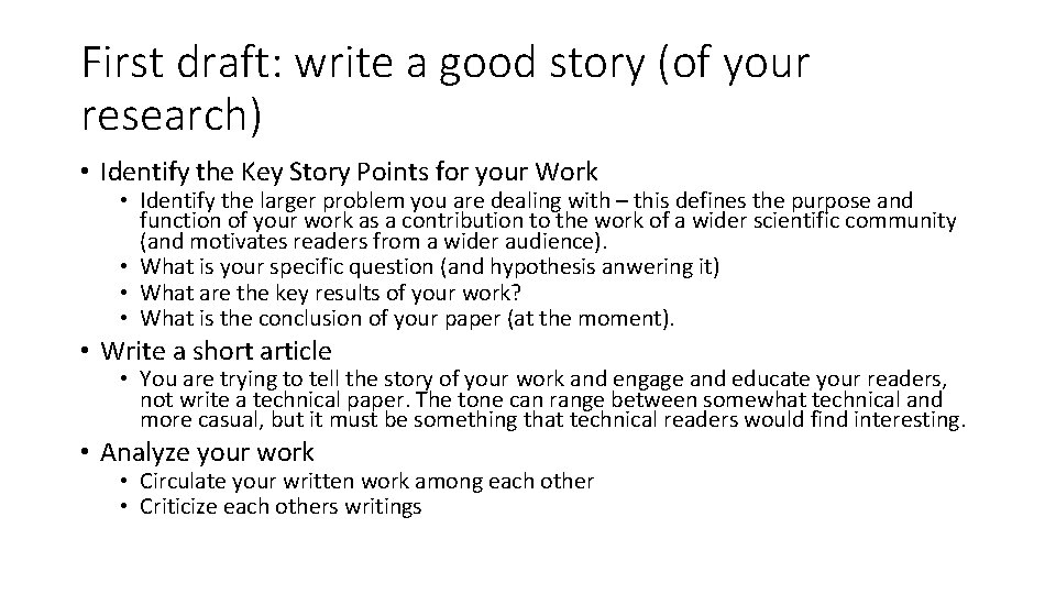 First draft: write a good story (of your research) • Identify the Key Story First draft: write a good story (of your research) • Identify the Key Story