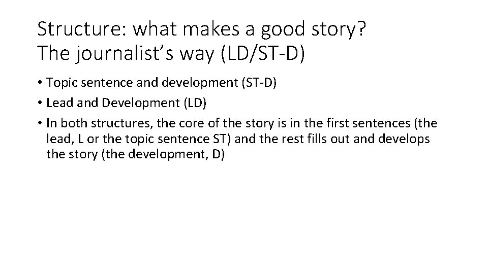 Structure: what makes a good story? The journalist’s way (LD/ST-D) • Topic sentence and Structure: what makes a good story? The journalist’s way (LD/ST-D) • Topic sentence and