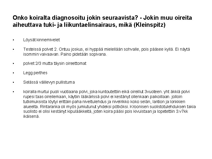 Onko koiralta diagnosoitu jokin seuraavista? - Jokin muu oireita aiheuttava tuki- ja liikuntaelinsairaus, mikä