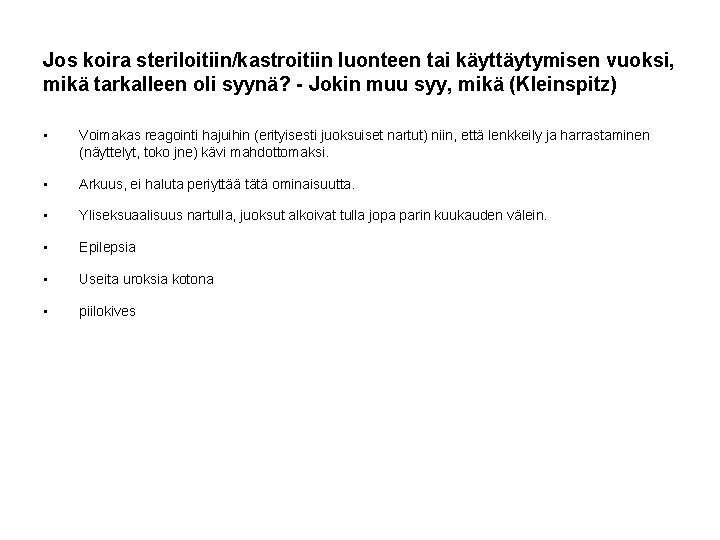 Jos koira steriloitiin/kastroitiin luonteen tai käyttäytymisen vuoksi, mikä tarkalleen oli syynä? - Jokin muu