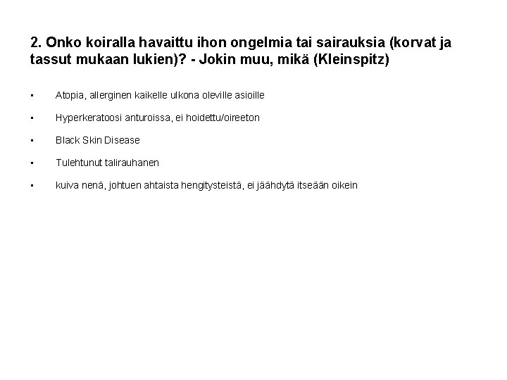 2. Onko koiralla havaittu ihon ongelmia tai sairauksia (korvat ja tassut mukaan lukien)? -