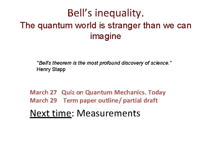 Bell’s inequality. The quantum world is stranger than we can imagine "Bell's theorem is