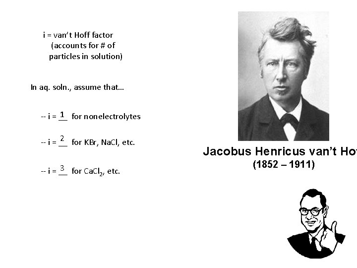 i = van’t Hoff factor (accounts for # of particles in solution) In aq.