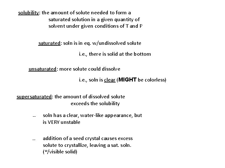 solubility: the amount of solute needed to form a saturated solution in a given