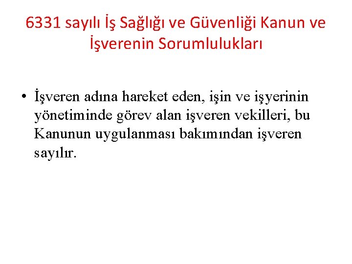 6331 sayılı İş Sağlığı ve Güvenliği Kanun ve İşverenin Sorumlulukları • İşveren adına hareket