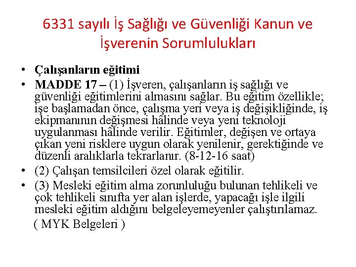 6331 sayılı İş Sağlığı ve Güvenliği Kanun ve İşverenin Sorumlulukları • Çalışanların eğitimi •