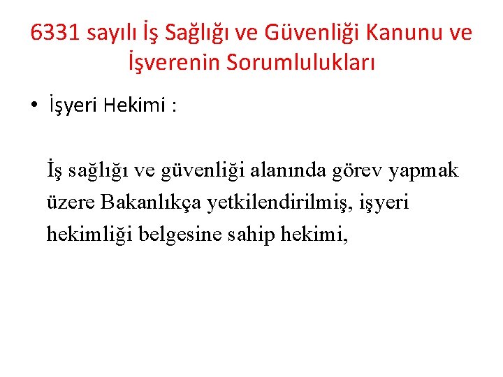 6331 sayılı İş Sağlığı ve Güvenliği Kanunu ve İşverenin Sorumlulukları • İşyeri Hekimi :