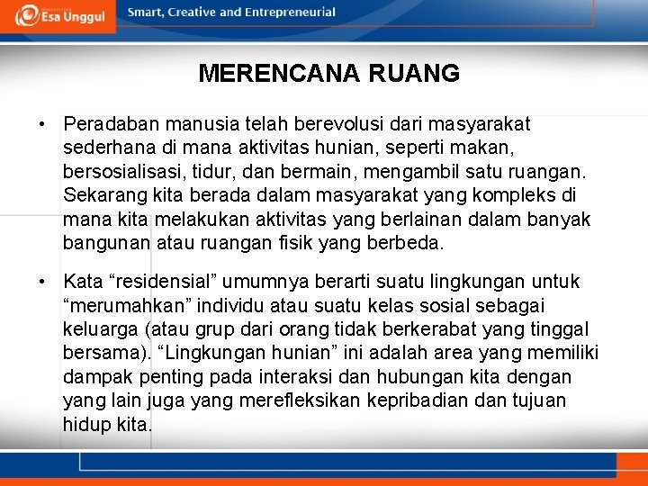 MERENCANA RUANG • Peradaban manusia telah berevolusi dari masyarakat sederhana di mana aktivitas hunian,