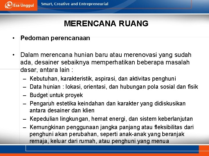 MERENCANA RUANG • Pedoman perencanaan • Dalam merencana hunian baru atau merenovasi yang sudah