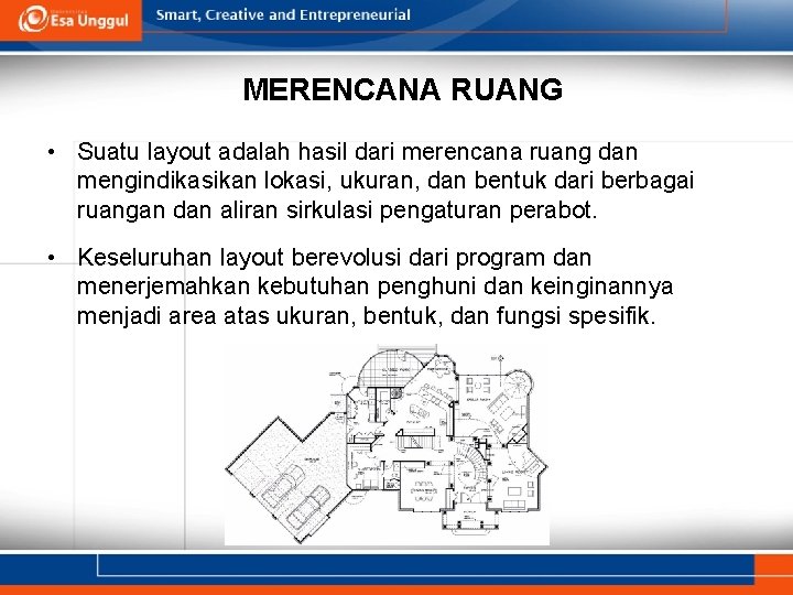 MERENCANA RUANG • Suatu layout adalah hasil dari merencana ruang dan mengindikasikan lokasi, ukuran,