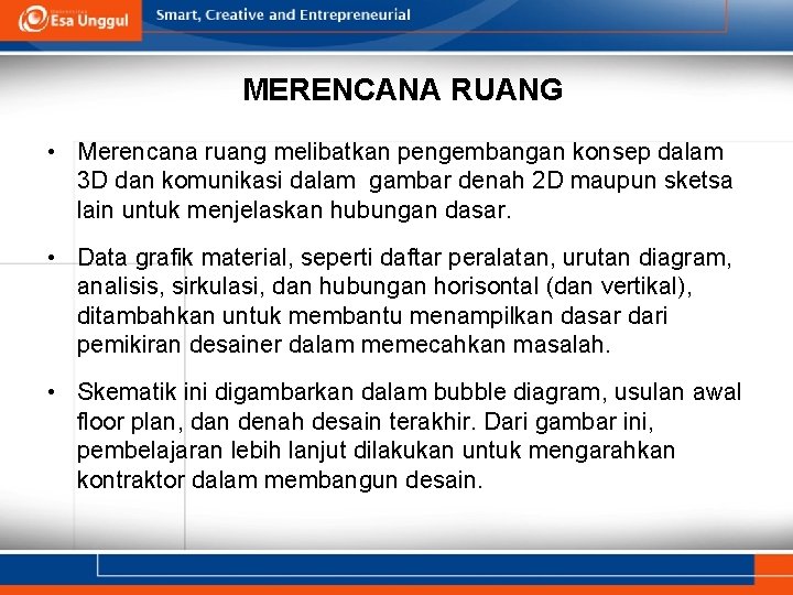 MERENCANA RUANG • Merencana ruang melibatkan pengembangan konsep dalam 3 D dan komunikasi dalam