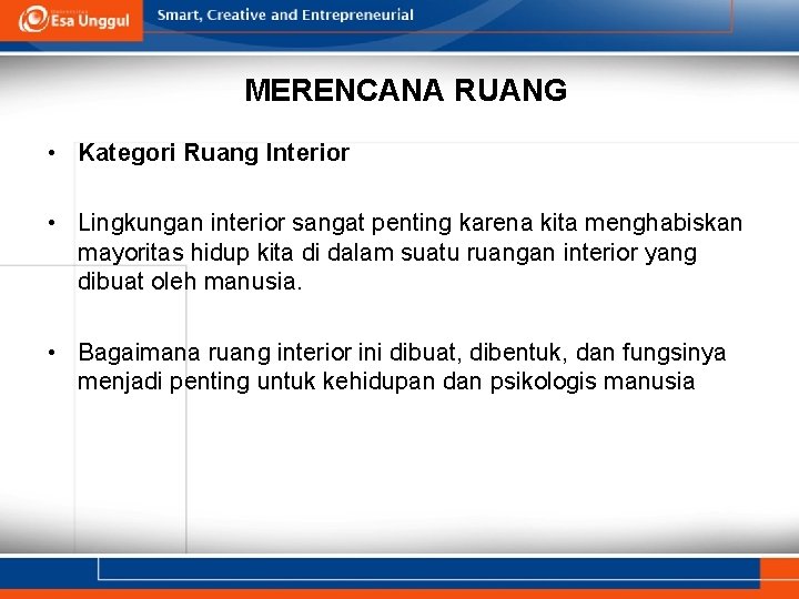 MERENCANA RUANG • Kategori Ruang Interior • Lingkungan interior sangat penting karena kita menghabiskan