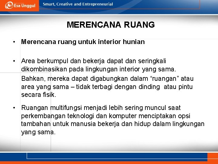 MERENCANA RUANG • Merencana ruang untuk interior hunian • Area berkumpul dan bekerja dapat