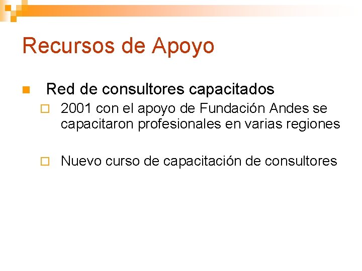 Recursos de Apoyo n Red de consultores capacitados ¨ 2001 con el apoyo de