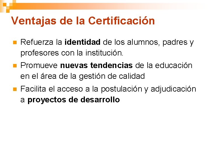 Ventajas de la Certificación n Refuerza la identidad de los alumnos, padres y profesores