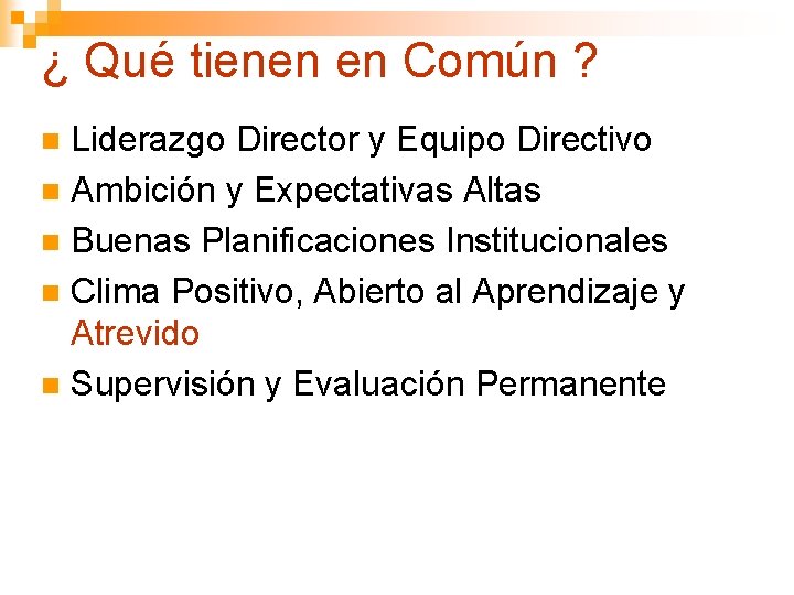 ¿ Qué tienen en Común ? Liderazgo Director y Equipo Directivo n Ambición y