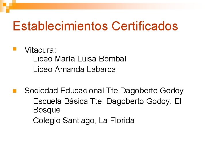 Establecimientos Certificados § Vitacura: Liceo María Luisa Bombal Liceo Amanda Labarca n Sociedad Educacional