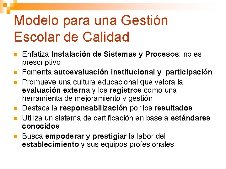 Modelo para una Gestión Escolar de Calidad n n n Enfatiza Instalación de Sistemas