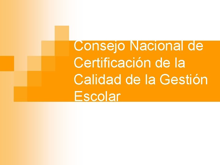 Consejo Nacional de Certificación de la Calidad de la Gestión Escolar 