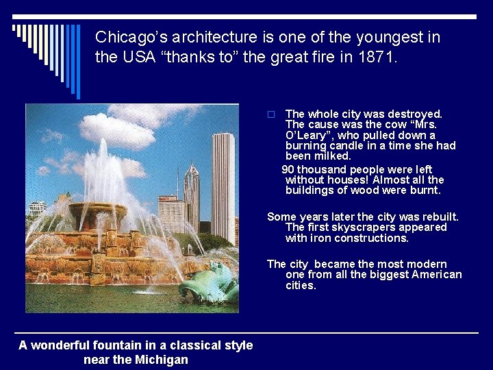 Chicago’s architecture is one of the youngest in the USA “thanks to” the great