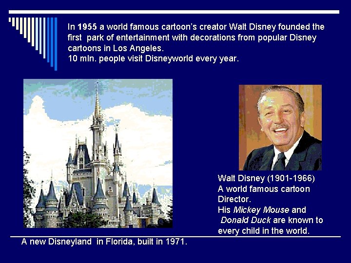 In 1955 a world famous cartoon’s creator Walt Disney founded the first park of