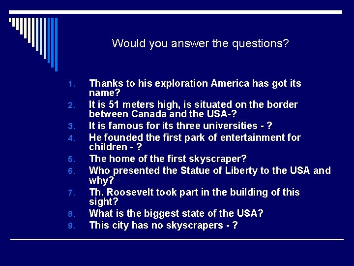 Would you answer the questions? 1. 2. 3. 4. 5. 6. 7. 8. 9.